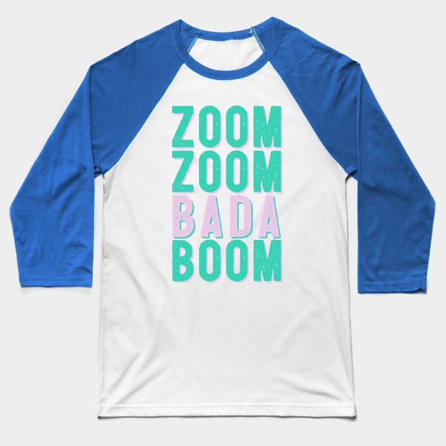 Zoom Zoom Bada Boom - Make that Zoom call Baseball T-Shirt by MGulin